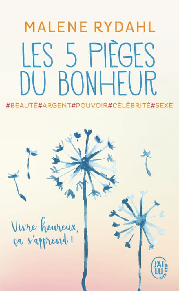 Les cinq pièges du bonheur – Beauté, argent, pouvoir, célébrité et sexe