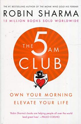 The 5 AM Club : Own Your Morning. Elevate Your Life.