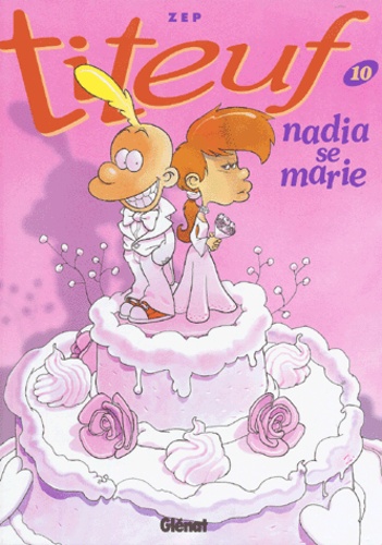 Titeuf – Tome 10 – Nadia se marie