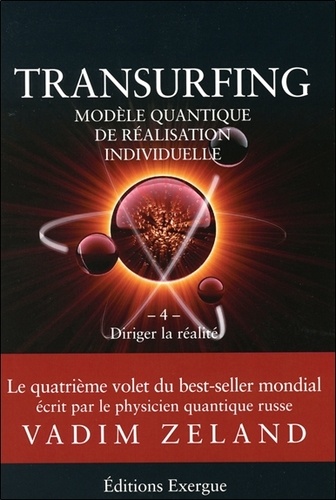 Transurfing, modèle quantique de réalisation personnelle – Tome 4, Diriger la réalité