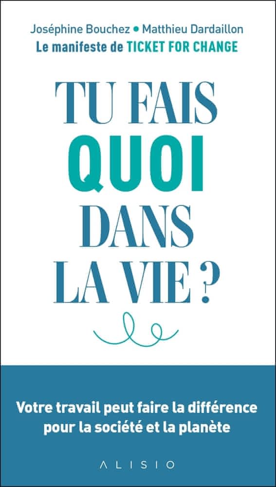 Tu fais quoi dans la vie ? – Votre travail peut faire la différence pour la société et la planète