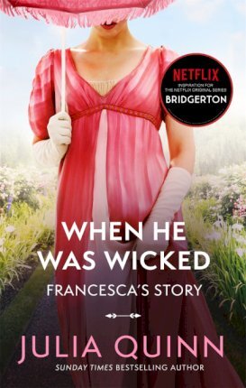 Bridgerton: When He Was Wicked (Bridgertons Book 6) : Inspiration for the Netflix Original Series Bridgerton